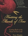 Knitting the Threads of Time: Casting Back to the Heart of Our Craft