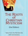 Roots of Christian Mysticism: Texts from the Patristic Era with Commentary, 2nd Edition (Theology and Faith)