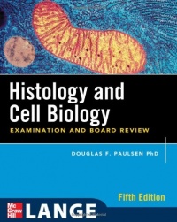 Histology and Cell Biology: Examination and Board Review, Fifth Edition (LANGE Basic Science)