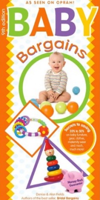 Baby Bargains: Secrets to Saving 20% to 50% on baby furniture, gear, clothes, toys, maternity wear and much, much more!