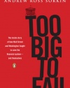 Too Big to Fail: The Inside Story of How Wall Street and Washington Fought to Save the FinancialSystem--and Themselves