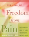 Freedom from Pain: Discover Your Body's Power to Overcome Physical Pain