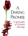 A Daring Promise: A Spirituality of Christian Marriage: Revised and Expanded