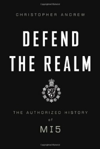 Defend the Realm: The Authorized History of MI5