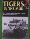 Tigers in the Mud: The Combat Career of German Panzer Commander Otto Carius (Stackpole Military History Series)