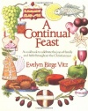 A Continual Feast: A Cookbook to Celebrate the Joys of Family and Faith Throughout the Christian Year