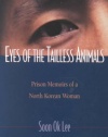 Eyes of the Tailless Animals: Prison Memoirs of a North Korean Woman