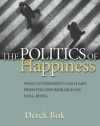 The Politics of Happiness: What Government Can Learn from the New Research on Well-Being