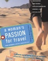 A Woman's Passion for Travel: True Stories of World Wanderlust (Travelers' Tales)