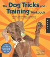 The Dog Tricks and Training Workbook: A Step-by-Step Interactive Curriculum to Engage, Challenge, and Bond with Your Dog