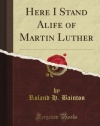 Here I Stand Alife of Martin Luther (Classic Reprint)