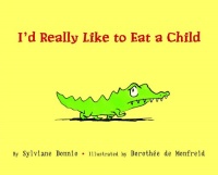 I'd Really Like to Eat a Child (Picture Book)