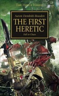 Horus Heresy: First Heretic (The Horus Heresy)