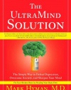 The UltraMind Solution: The Simple Way to Defeat Depression, Overcome Anxiety, and Sharpen Your Mind