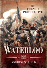 WATERLOO: THE FRENCH PERSPECTIVE