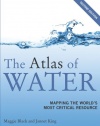 The Atlas of Water, Second Edition: Mapping the World's Most Critical Resource