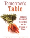 Tomorrow's Table: Organic Farming, Genetics, and the Future of Food