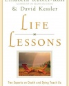 Life Lessons: Two Experts on Death and Dying Teach Us About the Mysteries of Life and Living