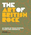 The Art of British Rock: 50 Years of Rock Posters, Flyers and Handbills