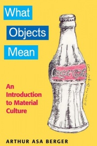 WHAT OBJECTS MEAN: AN INTRODUCTION TO MATERIAL CULTURE