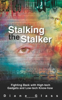 Stalking the Stalker: Fighting Back with High-tech Gadgets and Low-tech Know-how