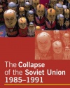 The Collapse of the Soviet Union, 1985-1991