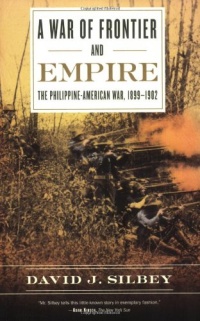 A War of Frontier and Empire: The Philippine-American War, 1899-1902