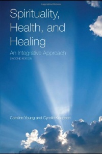 Spirituality, Health, and Healing: An Integrative Approach, Second Edition