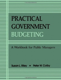 Practical Govt Budgeting: A Workbook for Public Managers (Suny Series in Medical Anthropology)