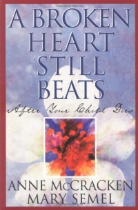 A Broken Heart Still Beats: After Your Child Dies