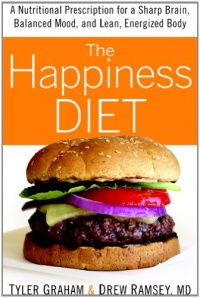 The Happiness Diet: A Nutritional Prescription for a Sharp Brain, Balanced Mood, and Lean, Energized Body