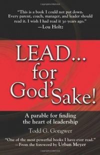 LEAD . . . For God's Sake!: A Parable for Finding the Heart of Leadership