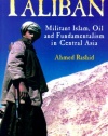 Taliban: Militant Islam, Oil and Fundamentalism in Central Asia