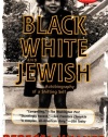 Black, White & Jewish: Autobiography of a Shifting Self