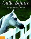 Little Squire: The Jumping Pony (True Horse Stories)