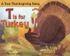 T is for Turkey: A True Thanksgiving Story