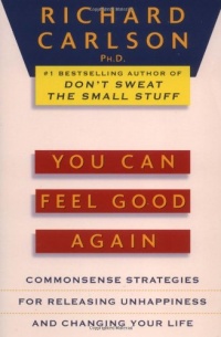 You Can Feel Good Again: Common-Sense Strategies for Releasing Unhappiness and Changing Your Life