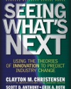 Seeing What's Next: Using the Theories of Innovation to Predict Industry Change