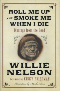 Roll Me Up and Smoke Me When I Die: Musings from the Road