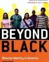 Beyond Black: Biracial Identity in America