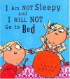 I Am Not Sleepy and I Will Not Go to Bed (Charlie and Lola)