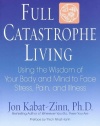 Full Catastrophe Living: Using the Wisdom of Your Body and Mind to Face Stress, Pain, and Illness