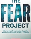 The Fear Project: What Our Most Primal Emotion Taught Me About Survival, Success, Surfing . . . and Love