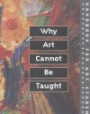 Why Art Cannot Be Taught: A Handbook for Art Students