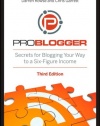 ProBlogger: Secrets for Blogging Your Way to a Six-Figure Income