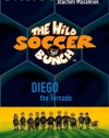 The Wild Soccer Bunch, Book 2, Diego the Tornado