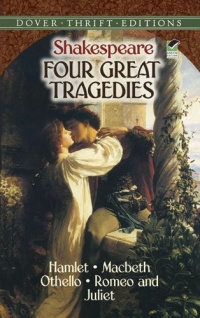 Four Great Tragedies: Hamlet, Macbeth, Othello, and Romeo and Juliet (Dover Thrift Editions)