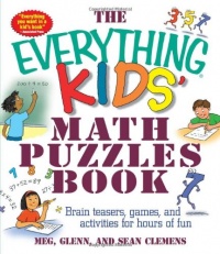 The Everything Kids' Math Puzzles Book: Brain Teasers, Games, and Activities for Hours of Fun (Everything Kids Series)