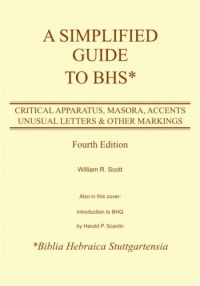 A Simplified Guide to Bhs: Critical Apparatus, Masora, Accents, Unusual Letters & Other Markings