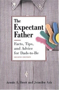 The Expectant Father: Facts, Tips and Advice for Dads-To-Be